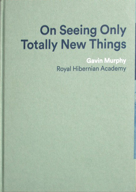On Seeing Only Totally New Things Gavin Murphy