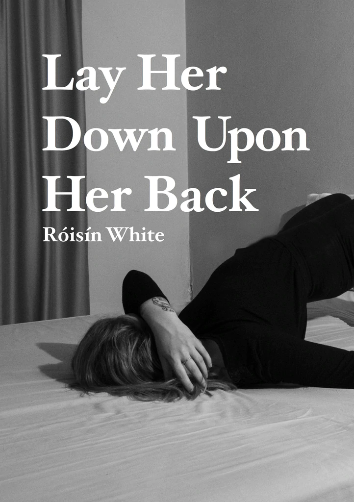 Lay-Her-Down-Upon-Her-Back-Roisin-White